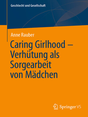 cover image of Caring Girlhood – Verhütung als Sorgearbeit von Mädchen